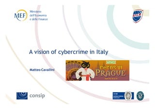 A vision of cybercrime in Italy

Matteo Cavallini
 