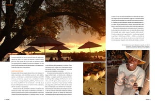 TURISMO




                                                                                                                                          ra quem quer ter uma noção real da beleza e da dimensão das catara-
                                                                                                                                          tas, o ideal é fazer um vôo panorâmico. Logo que o helicóptero ganha
                                                                                                                                          altitude é possível enxergar uma nuvem de fumaça branca no horizon-
                                                                                                                                          te. À medida que ele se aproxima, percebe-se um grande buraco, on-
                                                                                                                                          de a água cai com tremenda força e volume. Uma ponte liga os dois
                                                                                                                                          países e a partir dela os mais corajosos fazem saltos de bungee jump.
                                                                                                                                             Não encerre a temporada sem conhecer os mukuni. O passeio va-
                                                                                                                                          le pela experiência de observar como vive uma tribo africana. Nada
                                                                                                                                          foi construído para turistas, apenas “as portas estão abertas”.
                                                                                                                                          Inclusive a proposta é bem organizada. Uma moradora que faz papel
                                                                                                                                          de guia leva os visitantes para conhecer os hábitos e as moradias da
                                                                                                                                          aldeia de Leya, que existe desde o século 11 e onde hoje vivem cerca
                                                                                                                                          de 6.000 pessoas. Enquanto você caminha pelo vilarejo e conhece



                                                                                                                                                                Em sentido horário, a partir da página à esquerda, pôr-do-sol
                                                                                                                                                                        no deque do The Royal Livingstone Hotel, zambiense
                                                                                                                                                                        mostra artesanato local e sobremesa servida no hotel




        na sala do high tea, que tem um suntuoso piano de cauda preto,
        além de bar, sofás e um terraço com mesinhas e cadeiras viradas
        para o rio. Todos os dias, às cinco da tarde, um verdadeiro manjar
        com quitutes doces e salgados é servido aos hóspedes. Em uma
        mesa de bufê, pequenas porções apresentadas de forma muito de-        um dos elefantes, dois passageiros e o condutor. O pas-
        licada são a mais bem-vinda perdição.                                 seio dura em torno de duas horas. O guia passa o tempo
                                                                              todo falando com seu “meio de transporte” e você reza
        AVENTURA AFRICANA                                                     para que eles estejam se entendendo.
        No quesito safári há duas opções: dentro e fora do Rio Zambezi. Os       Um passeio que jamais poderia ficar de fora é ver as
        safáris motorizados com Land Rovers acontecem bem cedinho,            águas da Victoria Falls – na fronteira entre a Zâmbia e o
        quando o sol está baixo e os animais ainda não foram dormir. É à      Zimbábue – o mais perto possível. As cataratas estão den-
        noite que acontecem as caças; por isso, o amanhecer é o melhor        tro do Parque Mosi-ao-Tunya, e lá trilhas levam de um mi-
        momento para avistar girafas, zebras, elefantes, rinocerontes e ou-   rante a outro. De repente, você se depara com uma pon-
        tros animais. O safári dentro do rio é realizado a bordo de um jet    te, pensa em atravessá-la e vê capas de chuva e chinelos
        boat, de onde é possível observar um número incrível de pássaros,     para alugar. Para quê? O motivo é óbvio: não se molhar.
        além de crocodilos e hipopótamos.                                     Mas a verdade é que o mais divertido é sair encharcado –
             Passear em cima de um elefante é divertido e rende uma bela      apenas leve uma sacola plástica para proteger sua câme-
        história para contar. Uma espécie de cadeirinha é acomodada no        ra. No mais, deixe-se molhar pelas milhares de gotículas
        animal e a partida acontece a partir de uma plataforma. O guia toma   causadas pela queda de 650 milhões de litros d’água,
        a frente nos assentos improvisados, e a aventura começa. Em cada      que despencam de mais de cem metros de altura. Mas pa-



94 |                                                                                                                                                                                                                        | 95
 