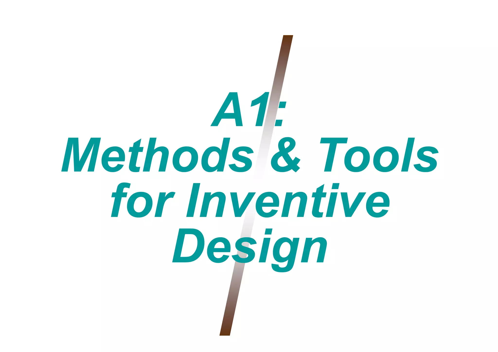 A1:
      A1
Methods & Tools
 for Inventive
    Design
 