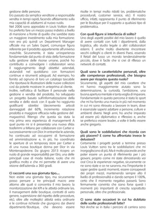 gestione delle persone.
Ero passato da semplice venditore a responsabile
vendita in tempi rapidi, facendo affidamento sull...