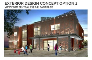 EXTERIOR DESIGN CONCEPT OPTION 2
VIEW FROM CENTRAL AVE & E. CAPITOL ST
 
