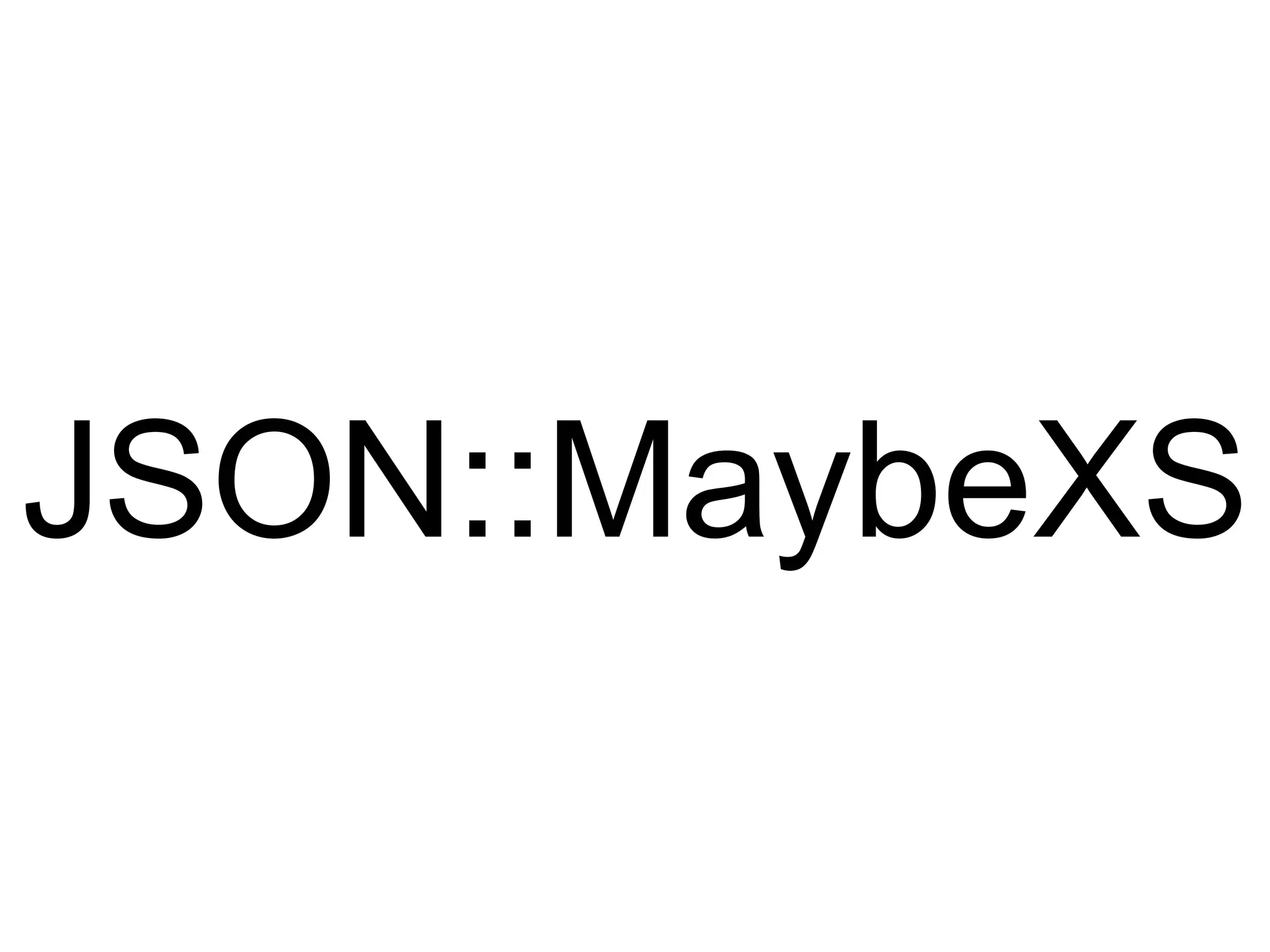 JSON::MaybeXS
 