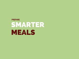 SMARTER
MEALS
PREPARE
 