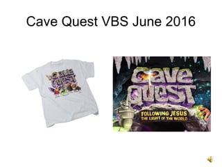 Cave Quest VBS June 2016
 