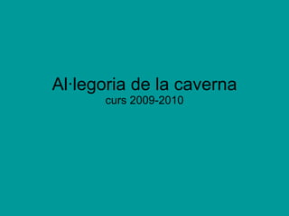 Al·legoria de la caverna curs 2009-2010 