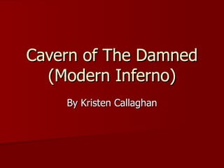 Cavern of The Damned (Modern Inferno) By Kristen Callaghan 