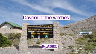 Cavern of the witches
By:ABRIL
 