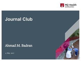 Journal Club
Ahmad M. Badran
4 May 2017
1
 
