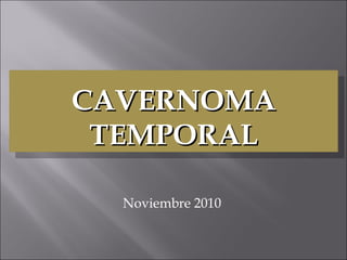 CAVERNOMA TEMPORAL Noviembre 2010 