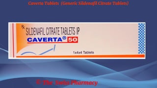 Caverta Tablets (Generic Sildenafil Citrate Tablets)
© The Swiss Pharmacy
 