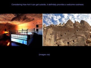 Considering how hot it can get outside, it definitely provides a welcome coolness: (images via)  