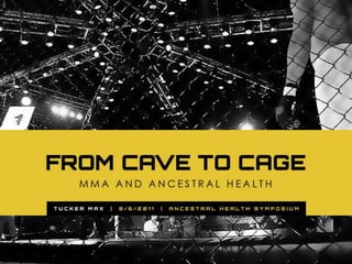 Tucker Max - From Cave to Cage: MMA and Ancestral Health