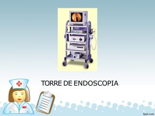 TORRE DE ENDOSCOPIA
 
