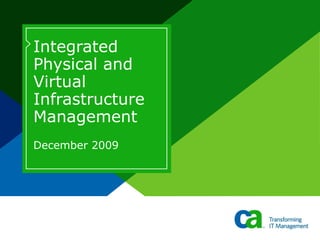 Integrated Physical and Virtual Infrastructure Management  December 2009 