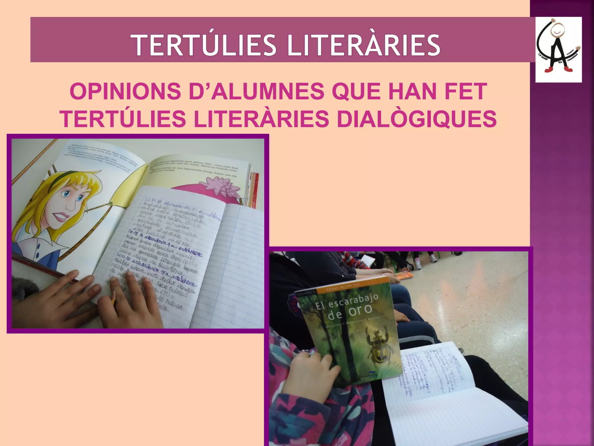OPINIONS D’ALUMNES QUE HAN FET 
TERTÚLIES LITERÀRIES DIALÒGIQUES 
 