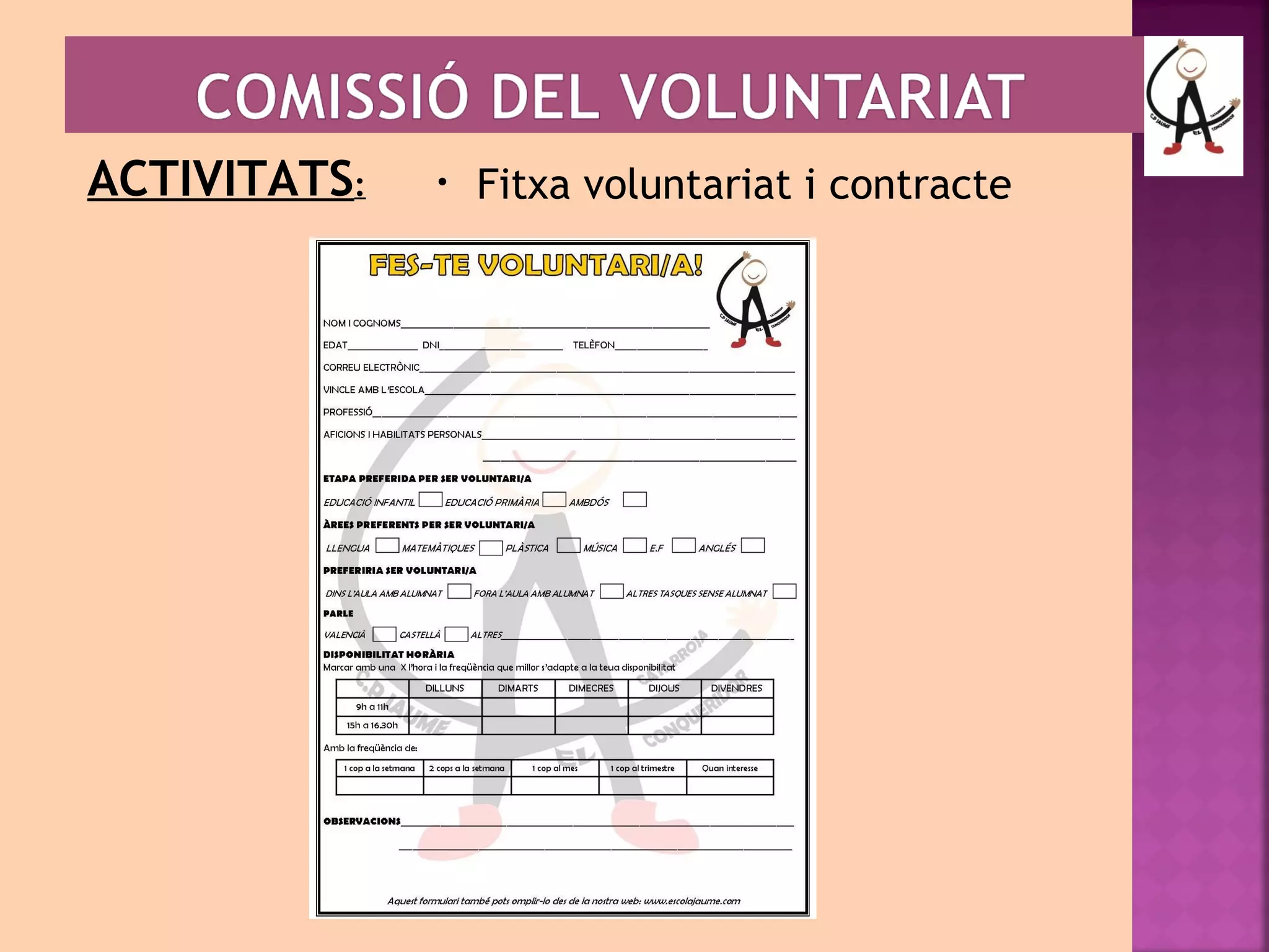 ACTIVITATS: • Fitxa voluntariat i contracte 
 