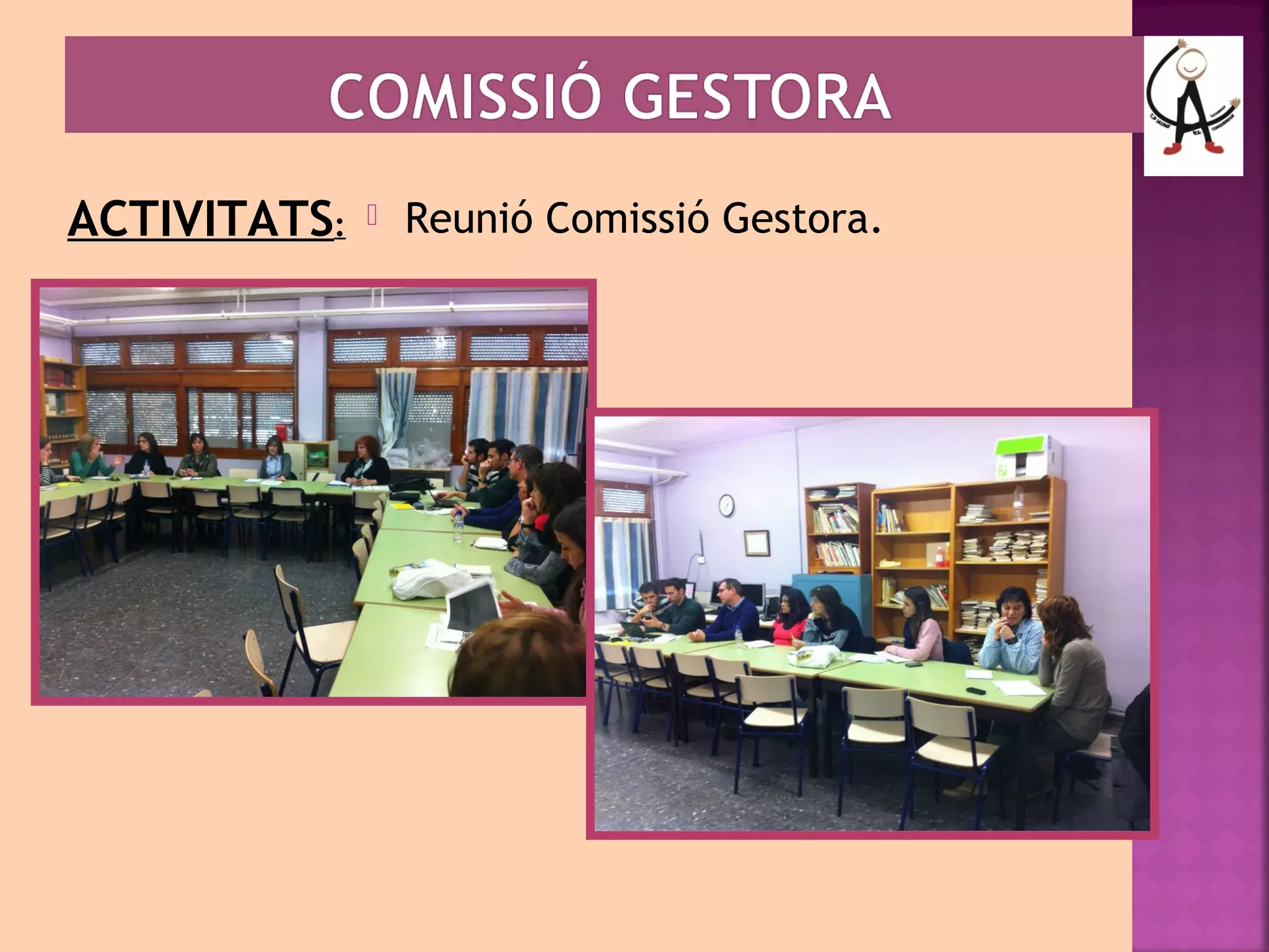 ACTIVITATS:  Reunió Comissió Gestora. 
 