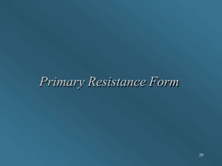 Primary Resistance Form
20
 
