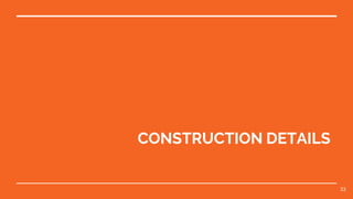 CONSTRUCTION DETAILS
33
 