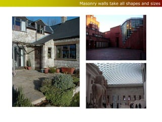Masonry walls take all shapes and sizes
 