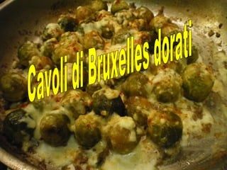 Cavoli di Bruxelles dorati 