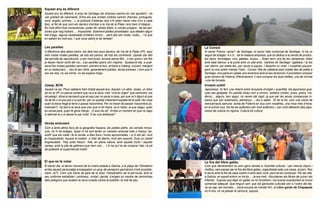 Aquest any és diferent
Aquest any és diferent. A prop de Santiago els diversos camins en van ajuntant i es
van poblant de caminants. Entre els que arriben d’altres camins (francès. portuguès,
nord, anglès, primitiu,...), la profusió d’albergs (ara n’hi solen haver més d’un a cada
lloc), el fet de que som els darrers d’arribar a la Via de la Plata i ens hem d’integrar...
És molt difícil fixar coneixences, poder fer retrats fidels -o només propers- de les per-
sones que vaig trobant, ... Impossible. Solament petites pinzellades que delaten algun
tret d’algú, alguna carallotada d’interès mínim,... però ells són molts, molts,... i el que
en sabem és molt poc. I què carai sabré jo de retratar!

Les parelles                                                                                    La Consol
A diferència dels altres trams -els dels tres anys darrers- de Via de la Plata (VP), aquí       Al carrer Franco -sona?- de Santiago, el carrer més comercial de Santiago, hi ha un
hem trobat moltes parelles, de tots els països, de tots els continents. Queda clar allò         seguit de botiges -4 o 5-, de la mateixa empresa, que es dedica a la venda de produc-
del període de reproducció: o són molt joves -encara sense fills- , o són grans i els fills     tes típics: formatges, vins, galetes, orujos,... Solen tenir una de les venedores -totes
ja deuen haver sortit del niu,...Les parelles grans són majoria. Qualsevol dia, a qual-         amb bata blanca- a la porta amb un plat amb “piedras de Santiago” (galetes) i te les
sevol lloc trobes parelles caminant, prenent el bus, arribant a l’alberg, cuinant, menjant      van oferint, per tastar-les, per veure si piques. I després un vinet. I nosaltres piquem,
en un restaurant,... Van al seu ritme, generalment jubilats, sense presses, i com que hi        però no ens solem menjar l’ham. Consol -filla de catalana però criada des de petita a
són els dos, no cal córrer, no els espera ningú.                                                Santiago- ens parla en català, ens enamora amb el seu tarannnà i li prometem comprar
                                                                                                quan tornem de Fisterra. Efectivament, li vam comprar les dues tetilles, una de normal
                                                                                                i una de fumada.
Josep, BCN                                                                                      Invasió subtil
Aquest va sol. Pocs catalans hem trobat aquest any. Aquest i un altre. Josep, un bitxo          Japonesos. Si fem una relació entre llunyania d’origen i quantitat, els japonesos gua-
rar en la VP, un panxa content que va a la seva, més “viva la virgen” que caminant, res         nyen per golejada. En parella (dues com a mínim), solitaris (molts), joves, grans, mo-
de pelegrí, dóna la sensació que és aquí per no parar a casa, per que no li diguin el que       derns,... alguns, ben segur, no venen del Japó, ja que per les seves companyies in-
ha de fer o el que pot o no pot fer, per no quedar malament espaterrat al sofà i fer nosa       tueixo que són americans, alemanys,... vés a saber. El de la fot, com una mena de
quan la dona frega el terra o passa l’escombra. Per no haver de passar l’escombra (jo,          reencarnació samurai, sortia de Fisterra en bus com nosaltres, una mica més d’hora,
matxista?). Va tant a la seva que crec que ni ell mana, va a l’atzar, al que caigui, quan       en el primer bus. De fet els autèntics són molt autèntics, i són molt diferents dels japo-
es cansa para, quan té gana menja,...O això diu ell. Arriba un moment en que no saps            nesos de cultura no nipona. Cultura és cultura.
si admirar-lo o si deixar-lo per inútil. O és una disfressa?


Venda ambulant
Com a tants altres llocs de la geografia hispana, als pobles petits, als veïnats minús-
culs, no hi ha botiges. Quan hi ha sort tenen un venedor ambulat més o menys “as-
sortit” que els visita i fa la venda, a dies fixos i hores aproximades, i si hi ets bé i sinó
ja t’espavilaràs. Aquest el trobem a Vilar de Barrio, molt ben assortit. Duia un cartell
engrescador: “Hay pollo fresco”. Allà, en plena natura, amb aquells horts i aquells
camps, amb la pila de galliners que hem vist,... I hi ha qui ha de comprar l’ala i el pit
de pollastre al supermercat mòbil!



El que es fa notar                                                                              La fira del llibre gallec
El darrer dia, al darrer moment de la nostra estada a Galícia, a la plaça de l’Obradoiro        Com que darrerament no som gens donats a l’activitat cultural, i per trencar tòpics i
arriba aquest personatge encapçalant un grup de peregrins germànics (molt possible-             motllos, vam passar per la fira del llibre gallec, organitzada sota una carpa, al parc. Res
ment, no?). Com una mena de pare de la Sissí -l’emperadriu de la pel·lícula- amb el             a veure amb la fira de casa nostra ni amb sant Jordi, però tot és començar. Per ser allà,
seu uniforme estrafolari i pintoresc, virolat i genial, s’erigeix en mestre de cerimònies       a Galícia, en aquell entorn on tot és ... Ja era molt. Abundaven els llibres de cuina i els
dels pelegrins que acaben la seva croada contra la butllofa i el mal de peu.                    infantils. Suposo que llegir en gallec no ho fa tothom i cal buscar exactament el nínxol
                                                                                                comercial adequat. Que tinguin sort, que els genocidis culturals són a l’ordre del dia.
                                                                                                Ja se sap, els mercats,... bona excusa de merda! Ah!, el Libro gordo de Chapapote
                                                                                                no hi era, no va passar la censura, suposo.
 