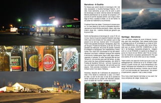 Barcelona - A Gudiña
Fa mesos que varem decidir el recorregut a fer i els
dies necessaris: a Gudiña-Santiago-Fisterra, 10-11
dies. Dues setmanes, ja que s’ha de sortir a partir
de diumenge a la tarda i retornar abans de dissabte.
Mentre planificàvem es va pensar de proposar a JP,
que ara no pot fer aquests camins, que vingui a San-
tiago al final, a acabar la festa: un xic de marisc no
sol posar-se malament a la primavera.

Finalment fixem les dates. Comença el compte enre-
re. Un mes abans jo ja munto la paradeta escollint i
canviant en funció de les previsions, idees, més roba
d’abric, pluja, etc., i estreno llibreta per garantir que
té prous fulls.

Sortim de Barcelona el diumenge 22, a les 21:30, en
                                                            Santiago - Barcelona
un bus. Quina nit que ens espera! Esperem que sigui
millor que la de tronada de l’any passat, que la vaig       Com als millors viatges de nuvis (d’abans), tornem
passar al wc del bus. Autocar amb 1/3 d’ocupació.           tres, però tots crescudets. Hem passat trenta hores
Farem tres parades tècniques: Saragossa, algun lloc         a Santiago amb en JP, ell allotjat en un hotel al CEN-
per Burgos i Puebla de Sanabria, ja de dia. De nit les      TRE (COMERCIAL). No va poder refer l’error d’Atra-
parades són tètriques: els punts de parada -sobretot        palo que va vendre CENTRE COMERCIAL en lloc
el d’Alfajarín a Saragossa- són mastodòntics, tristos,      de C. de Santiago; impossible arreglar-ho. Viatgem
cutres. Ara, buits com carcanades al mig del desert,        amb un vol de RYANAIR, el capità es diu Miguel La-
ofereixen una freda i indiferent recepció als visitants     guna (no hauria de ser Mickel Lake? No es conser-
d’ulls de son i bufeta plena. Algun cafè, algun refresc,    ves les tradicions, punyetera globalització!) Pel que
cigarrets a l’entrada. El xofer recompta dalt del bus.      ens explica JP el vol és millor que el seu d’anada.
Tornem-hi. Uns dormen gran part del temps. Jo sola-
ment entre les dues primeres parades, sóc difícil! A Volem sobre una capa de núvols que a poc a poc va
Puebla de Sanàbria -8:00 am- ja fa sol. A ponent es  esfilagarsant-se i fonent-se en la nit. Arribem a Bar-
veu una negror que fa basarda, clar avís del que ens celona a quarts d’onze pm, bona temperatura, bon
espera. Hora prevista d’arribada a A Gudiña: 9:00.   temps. Recuperar les motxilles és un moment! JL és
Arribem amb 5’ de retard. Perfecte.                  rebut per la santa de sempre i marxen cap al Garraf.
                                                     A JP i a mi ens recullen els “Aparcaivola”, ens porten
Sorpresa, després de 4 setmanes de preparació (o al aparcament, paguem i cap a casa a sopar.
més) m’he deixat la credencial a casa, a la llibre-
ta vella. La sort ve de cara: al bar de la parada en Per a l’any vinent haurem de trobar un nou camí i fer
venen (encara els en queden del Xacobeo passat): nous companys de viatge. Queda molt.
preu? el doble del “normal”, només dos euros.
 