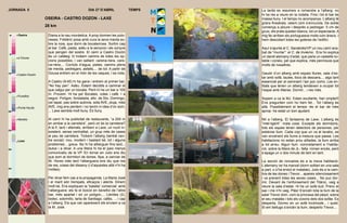 JORNADA 5                                        DIA 27 D’ABRIL               TEMPS   La tarda es resumeix a romandre a l’alberg: no
                                                                                      hi ha res a veure en la rodalia. Fins i tot el bar és
                    OSEIRA - CASTRO DOZON - LAXE                                      massa lluny. I el temps no acompanya. L’alberg té
                                                                                      grans finestrals; veiem com s’ennuvola. De sobte
                    28 km                                                             comença a ploure i després a pedregar: 5 cm de
                                                                                      gruix, els prats queden blancs, tot un espectacle. A
 0   Oseira          Diana a la nau monàstica. A prop dormen les polo-                mig fer arriben els portuguesos molls com ànecs. I
                     neses; Frédéric posa amb cura la seva manta so-                  hem descobert totes les goteres de l’edifici.
                     bre la noia, que dorm de bocaterrosa. Sortim cap
                     al bar. Cafè, pasta, adéu a la senyora i als xoriços             Aquí s’ajunta al C. Sanabrès/VP un nou camí aca-
                     que pengen del sostre. El camí a Castro Dozón                    bat de “muntar”: el C. de Invierno. Ens ho explica
 5
     a Gouxa         és un catàleg: hi trobem camins de totes les op-                 un dandi alemany d’edat, que parla un castellà no-
                     cions possibles, i van saltant: carena-riera, care-              table i coneix, pel que explica, més península que
                     na-riera,... Corriols d’aigua, pistes, camins plens              molts de nosaltres.
                     de merda, pedregars, asfalts,... de tot. A partir de
10
     Castro Dozón
                     Gouxa entrem en el món de les vaques, i es nota.                 Gaudir d’un alberg amb espais lliures, sala d’es-
                                                                                      tar amb sofà, taules, llocs de descans,... algo tant
                     A Castro (9:45) hi ha gana i entrem al primer bar.               essencial per al caminant i tan poc comú. Les en-
                     “No hay pan”. Adéu. Estem decidits a caminar el                  titats que tenen un alberg tendeixen a ocupar tot
                     que calgui per un bocata. Però hi ha un bar a 100                l’espai amb lliteres. Dormir... i res més.
15
                     m. Provem. Hi ha pa! Bocates, coles i cafè. I a
     Puxallos
                     seguir. Polígon, fondalada, alto de Sto. Domingo,                Sopem a ca la MJ. Estan exultants, han omplert!
                     cel tapat, pas sobre autovia, sota AVE, pluja, més               Ens pregunten com ho hem fet... Tot l’alberg és
     Ponte Noufe     AVE, mig ens perdem i no tenim ni idea d’on som,                 allà. Possiblement el temps -és el bar de més
20                   ... Laxe sembla molt lluny. És lluny.                            aprop- ha estat un bon ajudant.

     Medelo          Al camí hi ha publicitat de restaurants, “a 200 m                Nit a l’alberg. El fantasma de Laxe. L’alberg és
                     en arribar a la carretera”, però on és la carretera?             “intel·ligent”: mala cosa. Excepte els dormitoris,
                     A la fi, tard i afamats, arribem a Laxe, un nucli in-            tots els espais tenen detectors de persones, per
25
                     existent, sense centralitat, un grup més de cases                estalviar llum. Cada cop que un va al lavabo, es
                     al peu de carretera. Trobem l’alberg (també cen-                 van encenent els llums a mesura que passa. Les
     Laxe            tre social): nou, modern i bastant bé, tot i alguns              habitacions no estan prou aïllades, la llum arriba
                     problemes... greus. No hi ha alberguer fins tard...              a tot arreu. Algun llum -concretament a l’habita-
30                   dutxa i a dinar. A una llitera hi ha el paio menys               ció, sobre la llitera de JL- falla: roman encès, però
                     comunicatiu de la VP. En tornar en Julio ens diu                 s’apaga un o dos minuts de tant en tant.
                     que som al dormitori de dones. Apa, a canviar de
                     llit. Hores més tard l’alberguera ens diu que res                La secció de roncaires és a la meva habitació.
                     de res, coses del disseny (i d’aquestes allà n’hi ha             L’alemany rar ha marxat (dorm solitari en una sala
35                   moltes).                                                         a part, o s’ha endut el matalàs), Julio és a la cam-
                                                                                      bra de les dones i Trevor... apareix silenciosament
                     Per dinar fem cas a la propaganda. La Maria José                 i va prenent totes les seves coses... No puc dor-
                     i el marit són trempats, eficaços i atents. Dinem                mir. Davant de l’enfonsament del Titànic, vaig a
40                   molt bé. Ens expliquen la “batalla” comercial amb                veure la sala d’estar. Hi ha un sofà buit. Prenc el
                     l’alberguera: els fa el boicot en benefici de l’altre            sac i me n’hi vaig. Plàs! S’encén tota la llum de la
                     bar, més apartat i en un polígon,... Llenties (2),               sala! Trevor dom, com la princesa del pèsol, sobre
                     bistec, solomillo, tarta de Santiago, cafès, ... i cap           el seu matalàs i tots els coixins dels dos sofàs. Es
                     a l’alberg. Els que van apareixent els enviem a ca               desperta. Dormo en un sofà incòmode... i quiet.
45                   la M. José.                                                      Si em bellugo s’encén la llum, desperto Trevor,...
 