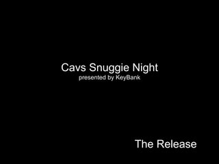 The Release Cavs Snuggie Night presented by KeyBank 
