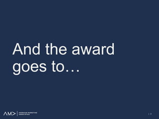 And the award
goes to…
| 3
 