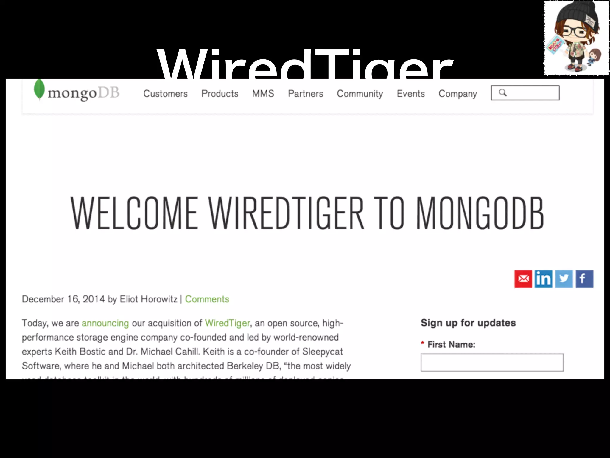 WiredTiger
•MongoDB 2.8からプラガブルスト
レージエンジンが導入される
•その中の一つ
•WiredTiger社が作っていたが
MongoDB社に買収される
 