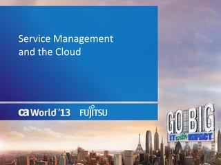 Service Management
and the Cloud
 
