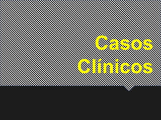 Casos 
Clínicos 
 