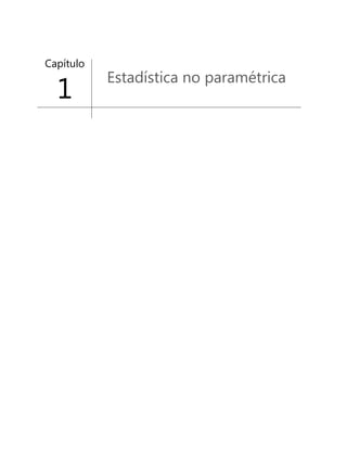 Estadística no paramétrica
Capítulo
1
 