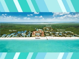 Caribbean
French
Italian
Key West
 