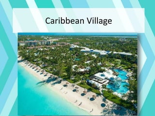 Caribbean Village
 