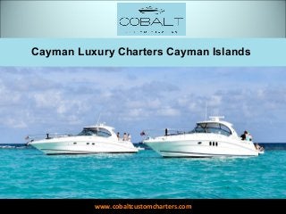 www.cobaltcustomcharters.com
Cayman Luxury Charters Cayman Islands
 