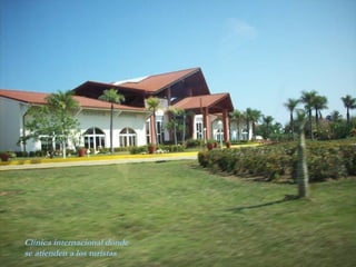Clínica internacional donde
se atienden a los turistas
 
