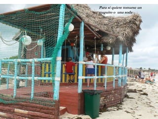 Para si quiere tomarse un
traguito o una soda
 