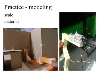 Practice - modeling
scale
material
 