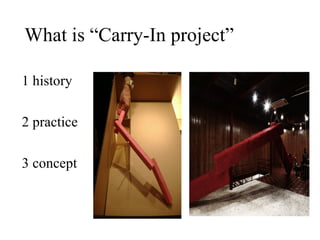 What is Carry-In project

1 history

2 practice

3 concept
 