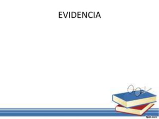 EVIDENCIA
 