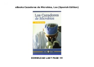 eBooks Cazadores de Microbios, Los (Spanish Edition)
DONWLOAD LAST PAGE !!!!
[EBOOK]FreeAudiobook ANY FORMAT Cazadores de Microbios, Los (Spanish Edition)
 