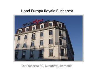 Hotel Europa Royale Bucharest
Str Franceza 60, Bucuresti, Romania
 