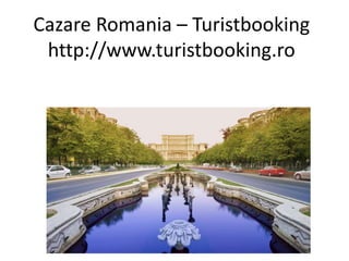 Cazare Romania – Turistbooking
http://www.turistbooking.ro
 
