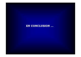 EN CONCLUSION ...
 