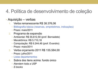 3. Modernização da infraestruturaReorganização dos espaçosSala de treinamento15 estaçõesFuncionáriosTV: novasaquisiçõesEstante virtual