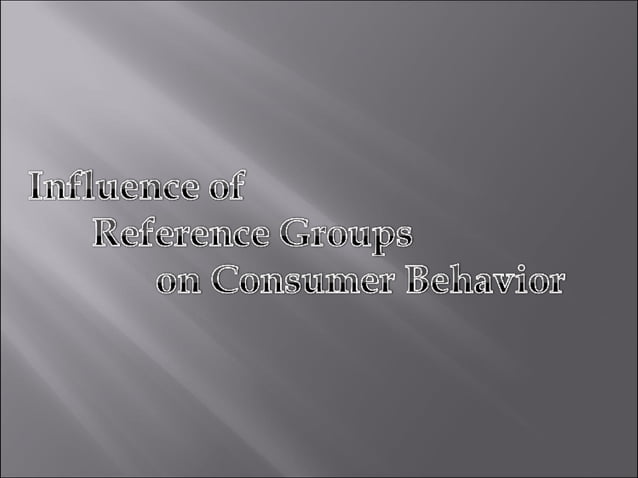Influence of reference groups on consumer behaviour | PPT