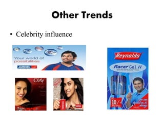 Other Trends
• Celebrity influence
 