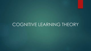 COGNITIVE LEARNING THEORY
 